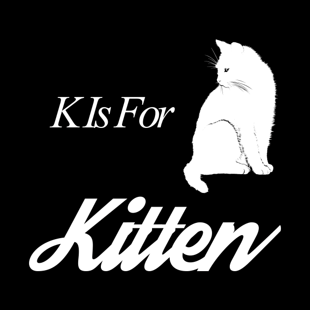 K Is For Kitten Trending Cat Quote Saying Design by TeeClub