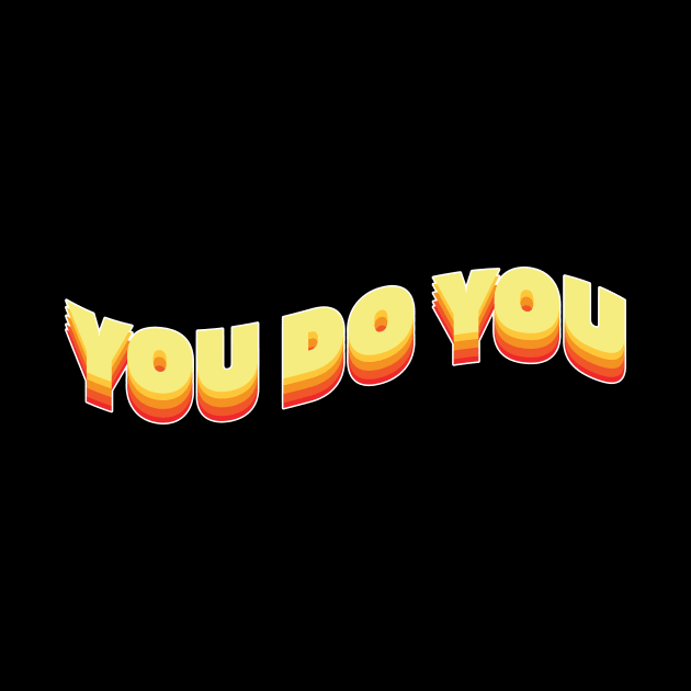 You do you! by Julia Newman Studio