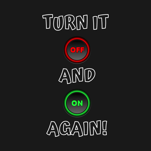 Turn it off and on again ! by PD-Store