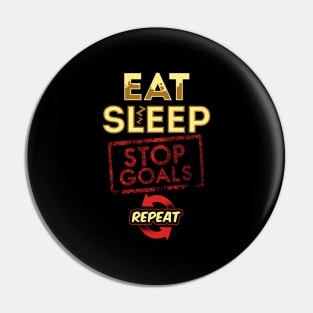 Eat sleep stop goals repeat Pin