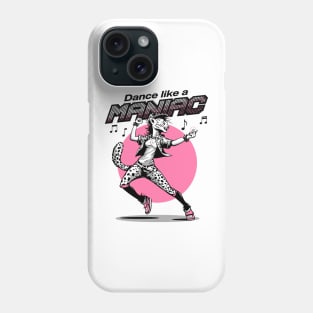 Dance like a MANIAC Phone Case