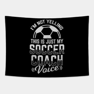 I'm Not Yelling This Is Just My Soccer Coach Voice Tapestry