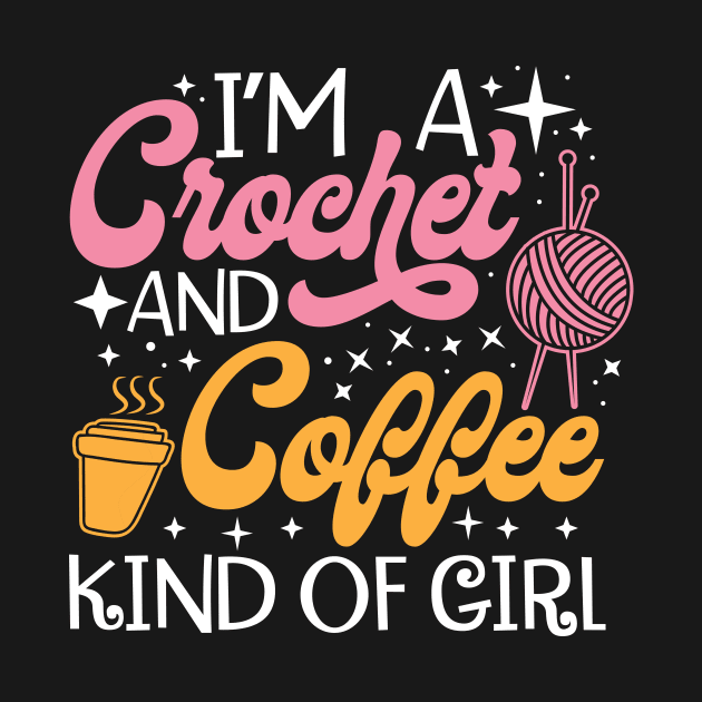 I'm A Crochet And Coffee Kind Of Girl by jerranne