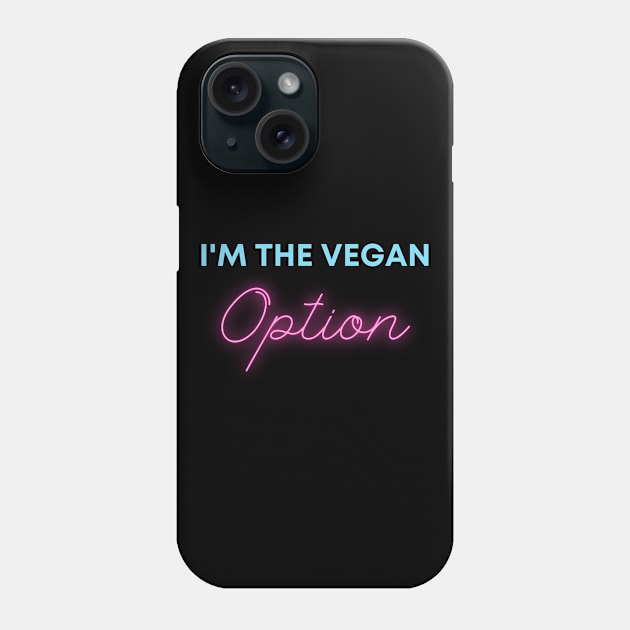 I'M THE VEGAN OPTION Phone Case by Green Art Service