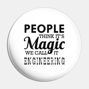 Engineering - People think it's magic we call it engineering Pin