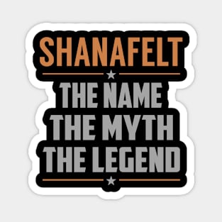 SHANAFELT The Name The Myth The Legend Magnet