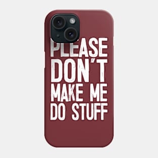 Please Don’t Make Me So Stuff - Introvert Design Phone Case