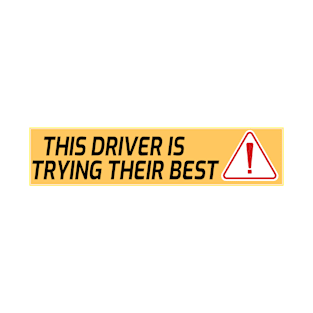 This Driver is Doing Their Best! Funny Student Driver Meme Bumper T-Shirt