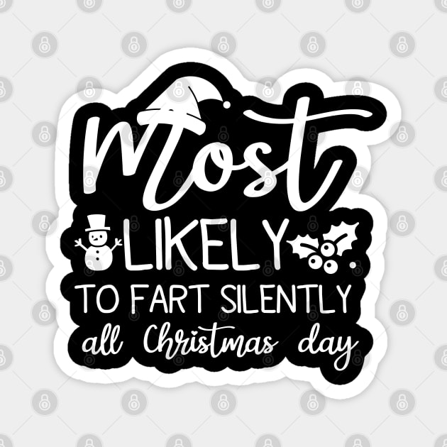 Most Likely To Fart Silently All Christmas Day Magnet by EvetStyles