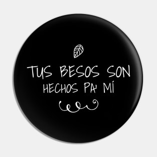 Tus besos son hechos pa' mi, " your kisses are made for me" in spanish, spanish love quotes, hablemos del amor series Pin