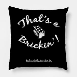 That's a brickin Pillow