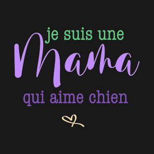 je suis une maman qui aime chien T-Shirt