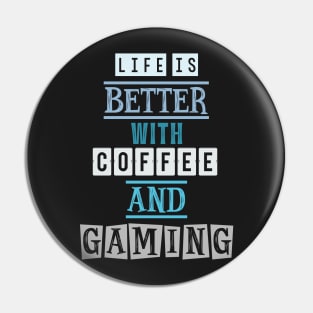 Life is better with coffee and gaming 2 Pin