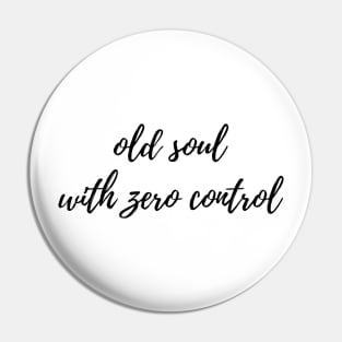 Old Soul with Zero Control Pin