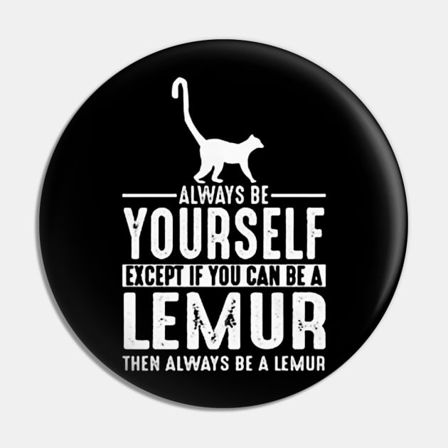 Always Be Yourself Lemur Pin by vluesabanadesign