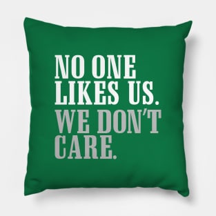 No One Likes Us Pillow