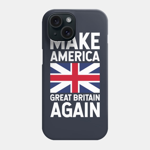 The Make America Great Britain Again Phone Case by FranklinPrintCo