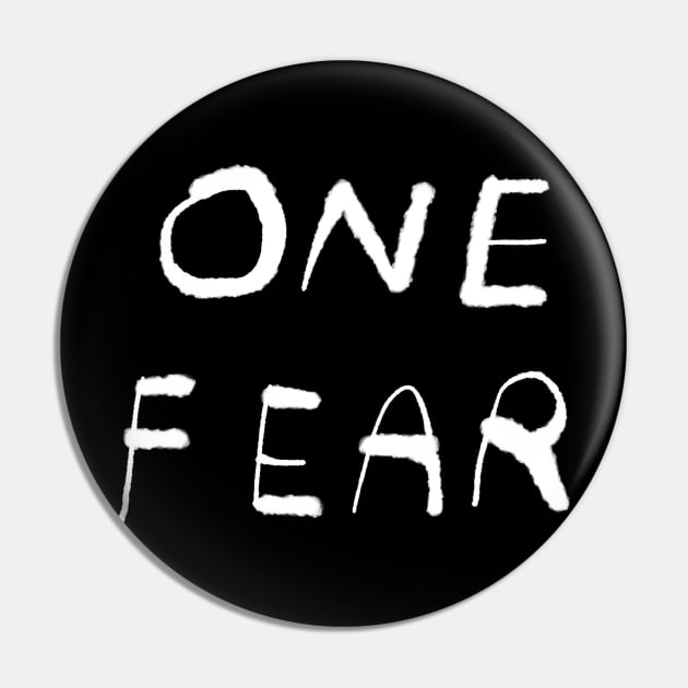 One Fear (white on black) Pin by bransonreese