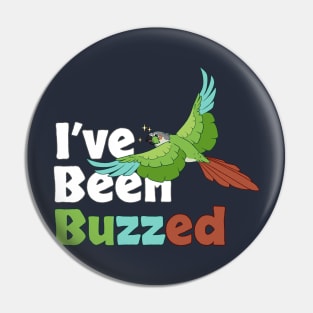 I've Been Buzzed Pin