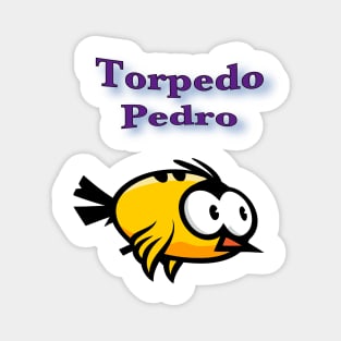 Torpedo Pedro, the manic bird Magnet