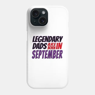 Legendary Dads Are Born In September Phone Case