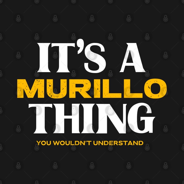 It's a Murillo Thing You Wouldn't Understand by Insert Name Here