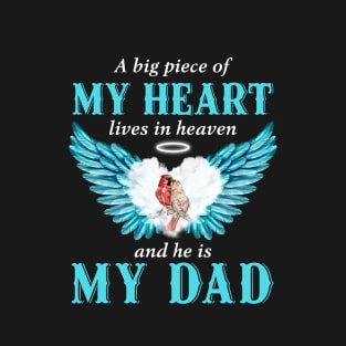 A Big Piece Of My Heart Lives In Heaven And He Is My Dad T-Shirt