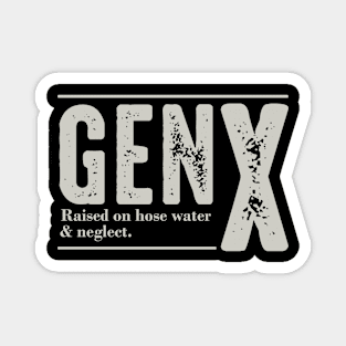 GEN X Raised On Hose Water And Neglect Magnet