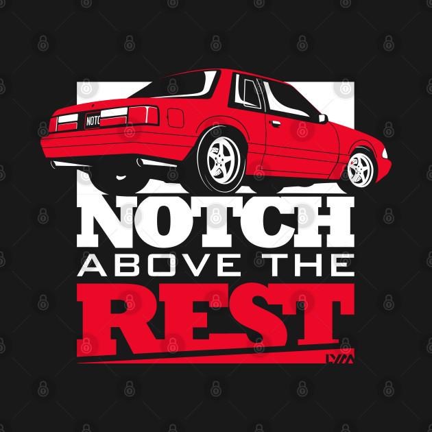 Notch Above the Rest Fox Body Ford Mustang by LYM Clothing