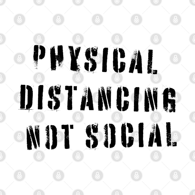 Physical Distancing Not Social Dark Print by CreativeWear