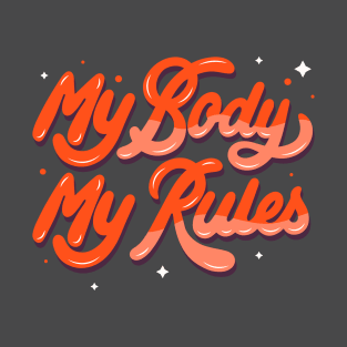 My Body My Rules T-Shirt