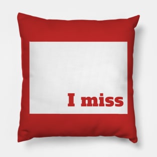 I Miss Colorado - My Home State Pillow