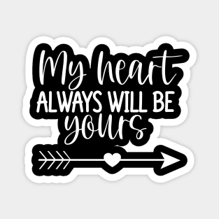 My Heart Will Always Be Yours. Cute Quote For The Lovers Out There. Magnet