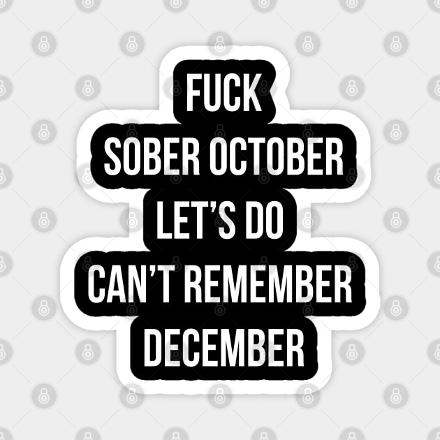 Funny fuck sober no october remember november gift Magnet by MrTeee