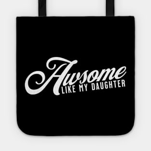 Awsome Like My Daughter Tote