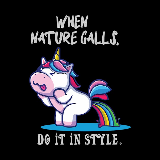 Funny Unicorn When Nature Calls Do It In Style by unicorn shirt