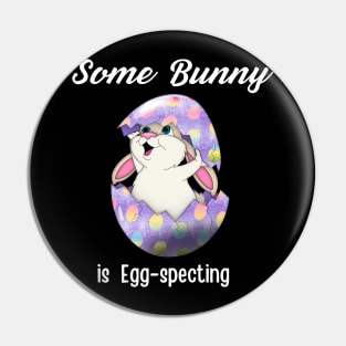 Some Bunny Is Egg-specting Pin