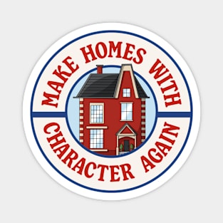 Make Homes With Character Again - Anti McMansion Magnet