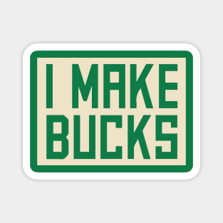 I Make Buck$ Magnet