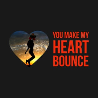 Valentine, You Make My Heart Bounce T-Shirt