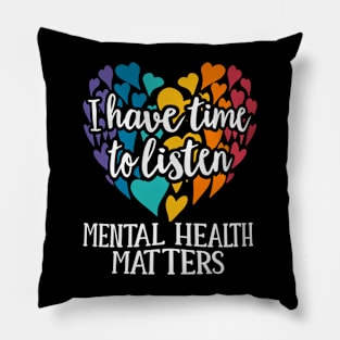 I Have Time To Listen Mental Health Awareness Pillow