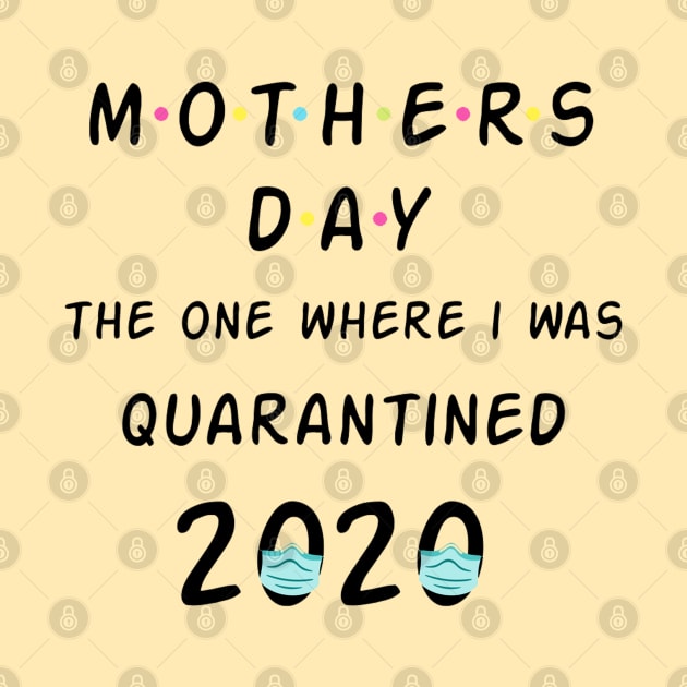 Mothers Day - The One I Was Quarantined 2020 Funny Quote Artwork by Artistic muss