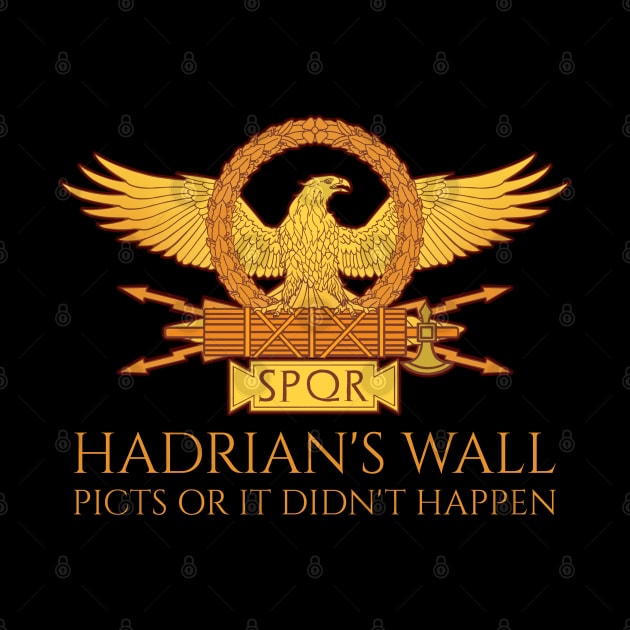 SPQR Rome - Hadrian's Wall - Picts Or It Did Not Happen by Styr Designs