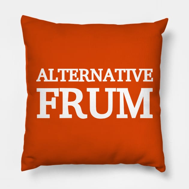 Alternative Frum Pillow by dikleyt