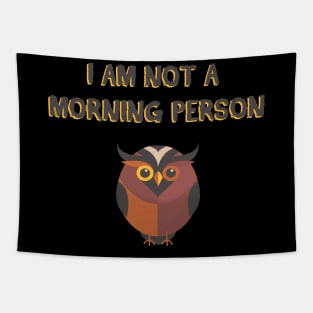 I AM NOT A MORNING PERSON T SHIRT Tapestry