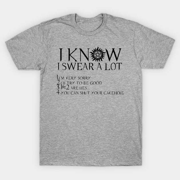 I KNOW I SWEAR A LOT (black ver) - Supernatural - T-Shirt