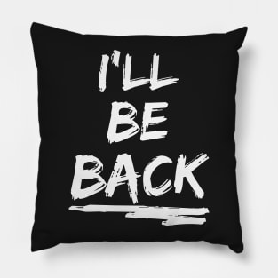 I'll be back Pillow