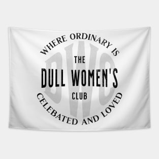 Dull Women's Club Tapestry