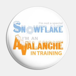 Not A Special Snowflake, An Avalanche In Training Pin