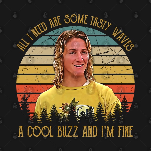 Vintage All I Need Are Some Tasty Waves, A Cool Buzz and I'm Fine by JorgeHigginsDesigns